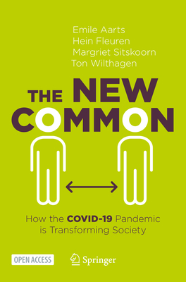 The New Common: How the Covid-19 Pandemic Is Transforming Society - Aarts, Emile (Editor), and Fleuren, Hein (Editor), and Sitskoorn, Margriet (Editor)