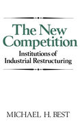 The New Competition: Institutions of Industrial Restructuring