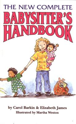 The New Complete Babysitter's Handbook - James, Elizabeth, and Barkin, Carol