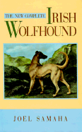 The New Complete Irish Wolfhound - Samaha, Joel