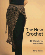 The New Crochet: 40 Wonderful Wearables - Taylor, Terry