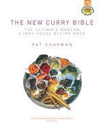 The New Curry Bible: The Ultimate Modern Curry House Recipe Book