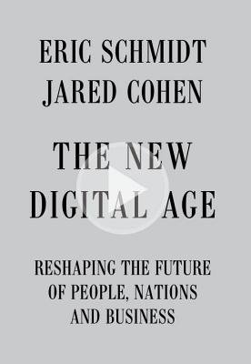 The New Digital Age: Reshaping the Future of People, Nations and Business - Schmidt, Eric, III, and Cohen, Jared