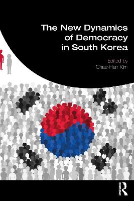 The New Dynamics of Democracy in South Korea - Kim, Chae-Han (Editor)