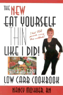 The New Eat Yourself Thin Like I Did!: Quick and Easy Low Carb Cookbook - Moshier, Nancy, RN