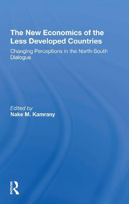 The New Economics Of The Less Developed Countries: Changing Perceptions In The Northsouth Dialogue - Kamrany, Nake