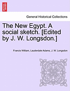 The New Egypt. a Social Sketch. [Edited by J. W. Longsdon.]