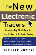 The New Electronic Traders: Understanding What It Takes to Make the Jump to Electronic Trading
