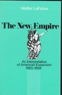 The New Empire: An Interpretation of American Expansion, 1860-1898