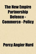 The New Empire Partnership: Defence - Commerce - Policy