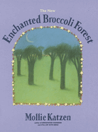 The New Enchanted Broccoli Forest: [A Cookbook]