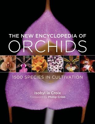 The New Encyclopedia of Orchids: 1500 Species in Cultivation - La Croix, Isobyl