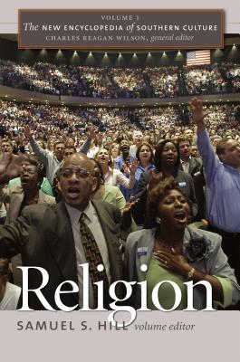 The New Encyclopedia of Southern Culture: Volume 1: Religion - Wilson, Charles Reagan (Editor)