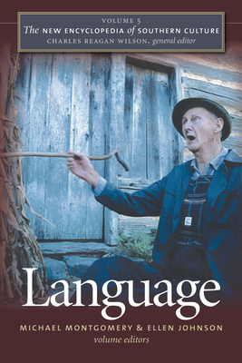 The New Encyclopedia of Southern Culture: Volume 5: Language - Wilson, Charles Reagan (Editor)