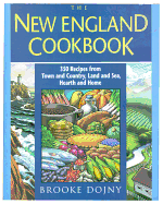 The New England Cookbook: 350 Recipes from Town and Country, Land and Sea, Hearth and Home