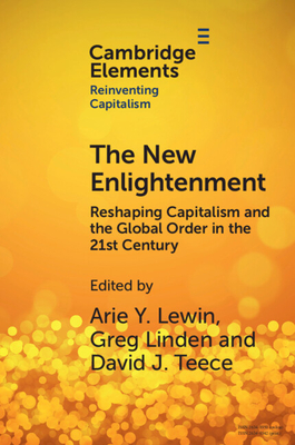 The New Enlightenment: Reshaping Capitalism and the Global Order in the 21st Century - Lewin, Arie Y. (Editor), and Linden, Greg (Editor), and Teece, David J. (Editor)