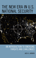 The New Era in U.S. National Security: An Introduction to Emerging Threats and Challenges