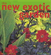 The New Exotic Garden: Creating an Exotic-Style Garden in a Temperate Climate - Giles, Will