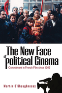 The New Face of Political Cinema: Commitment in French Film Since 1995