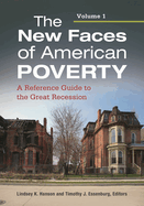 The New Faces of American Poverty: A Reference Guide to the Great Recession [2 volumes]