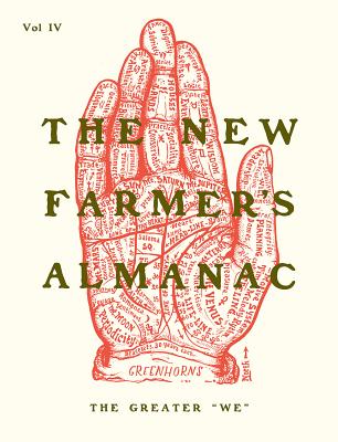 The New Farmer's Almanac, Volume IV: The Greater We - Greenhorns, and Von Tscharner Fleming, Severine (Foreword by)