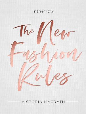 The New Fashion Rules: Inthefrow - Magrath, Victoria