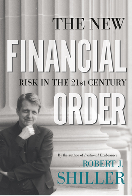 The New Financial Order: Risk in the 21st Century - Shiller, Robert J
