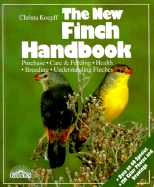 The New Finch Handbook: Everything about Purchase, Care, Nutrition, and Diseases, Plus a Description of More Than 50 Species - 