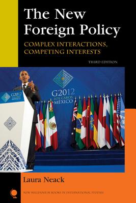 The New Foreign Policy: Complex Interactions, Competing Interests - Neack, Laura