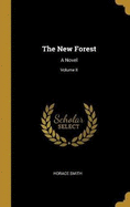 The New Forest: A Novel; Volume II