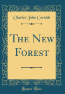 The New Forest (Classic Reprint)