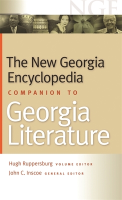 The New Georgia Encyclopedia Companion to Georgia Literature - Jackson, Alan (Contributions by), and Lichtenstein, Alex (Contributions by), and Macaulay, Alexander (Contributions by)