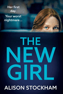 The New Girl: An addictive, gripping psychological thriller from TOP TEN BESTSELLER Alison Stockham