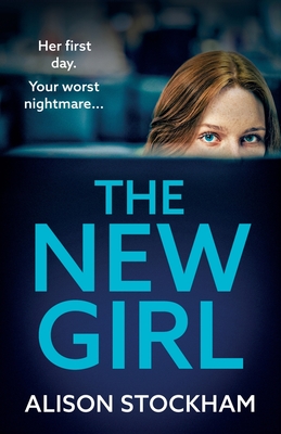 The New Girl: An addictive, gripping psychological thriller from TOP TEN BESTSELLER Alison Stockham - Alison Stockham