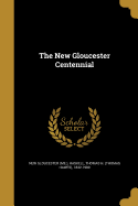 The New Gloucester Centennial