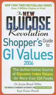 The New Glucose Revolution Shoppers' Guide to GI Values 2006: The Authoritative Source of Glycemic Index Values for More Than 500 Foods