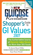 The New Glucose Revolution Shoppers' Guide to GI Values: The Authoritative Source of Glycemic Index Values for More Than 500 Foods