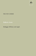 The New Gnosis: Heidegger, Hillman, and Angels