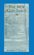 The New God-Image: A Study of Jung's Key Letters Concerning the Evolution of the Western God-Image