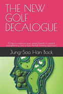 The New Golf Decalogue: 10 tips to improve your game based on mental strengthening and a new mental training approach