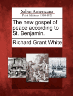 The new gospel of peace: According to St. Benjamin