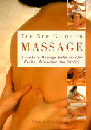 The New Guide to Massage: A Guide to Massage Techniques for Health, Relaxation and Vitality