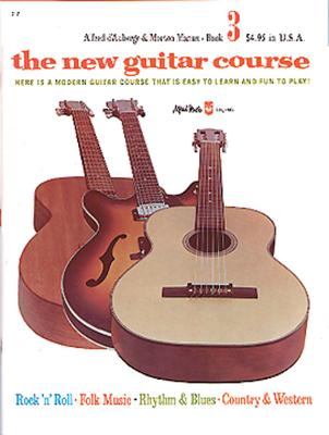 The New Guitar Course, Bk 3: Here Is a Modern Guitar Course That Is Easy to Learn and Fun to Play! - D'Auberge, Alfred, and Manus, Morton