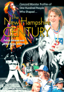 The New Hampshire Century: *concord Monitor* Profiles of One Hundred People Who Shaped It - Belman, Felice (Editor), and Pride, Mike (Editor)