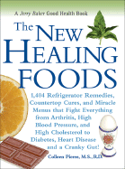 The New Healing Foods: 1,404 Refrigerator Remedies, Countertop Cures, and Miracle Menus That Fight Everything from Arthritis, High Blood Pressure, and High Cholesterol to Diabetes, Heart Disease, and a Cranky Gut!