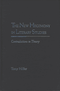 The New Hegemony in Literary Studies: Contradictions in Theory