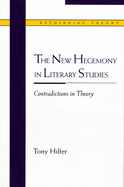 The New Hegemony in Literary Studies: Contradictions in Theory