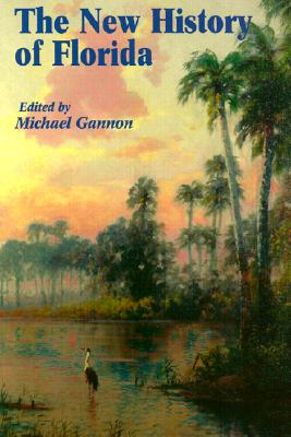 The New History of Florida - Gannon, Michael (Editor)