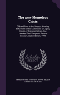 The new Homeless Crisis: Old and Poor in the Streets: Hearing Before the Select Committee on Aging, House of Representatives, One Hundred First Congress, Second Session, September 26, 1990