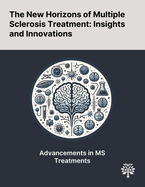 The New Horizons of Multiple Sclerosis Treatment: Insights and Innovations